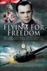 Image for Flying for Freedom: The Flying, Survival and Captivity Experiences of a Czech Pilot in the Second World War