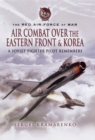 Image for Air Combat Over the Eastern Front and Korea : a Soviet Fighter Pilot Remembers