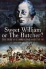 Image for Sweet William or the Butcher?  : the Duke of Cumberland and the &#39;45