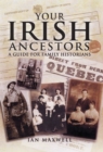 Image for Your Irish ancestors  : a guide for the family historian