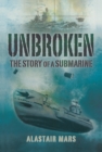Image for Unbroken  : the story of a submarine