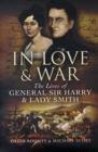 Image for In love &amp; war  : the lives of General Sir Harry &amp; Lady Smith