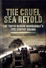 Image for The cruel sea retold  : the truth behind Monsarrat&#39;s epic convoy drama