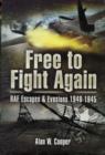 Image for Free to Fight Again: RAF Escapes and Evasions 1940-45