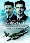 Image for Men Who Flew the Mosquito: Compelling Account of the &#39;Wooden Wonders&#39; Triumphant World War 2 Career