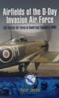 Image for Airfields of the D-Day invasion air force  : 2nd Tactical Air Force in south-east England in World War Two