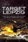 Image for Target Leipzig  : the RAF&#39;s disastrous raid of 19/20 February 1944