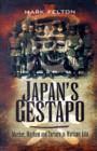 Image for Japan&#39;s Gestapo: Murder, Mayhem and Torture in Wartime Asia