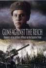 Image for Guns against the Reich  : memoirs of an artillery officer on the Eastern Front