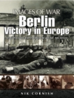 Image for Berlin: Victory in Europe (Images of War Series)