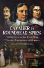 Image for Cavalier and Roundhead spies  : intelligence in the Civil War and Commonwealth