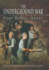 Image for The underground warVolume 1,: Vimy Ridge to Arras