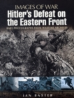 Image for Hitler&#39;s defeat on the Eastern Front, 1943-1945  : rare photographs from wartime archives