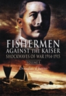 Image for Fishermen against the KaiserVolume 1,: Shockwaves of the war 1914-1915