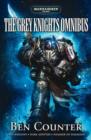 Image for The grey knights omnibus : &quot;Grey Knights&quot;, &quot;Dark Adeptus&quot;, &quot;Hammer of Daemons&quot;