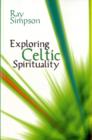 Image for Exploring Celtic Spirituality : Historic Roots for Our Future