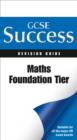 Image for GCSE Maths Success FoundationTier Revision Guide