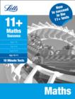 Image for 11+ maths success  : how to succeed in the 11+ testsAge 10-11,: 10-minute tests