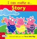 Image for I CAN MAKE A STORY THE THREE LITTLE PIGS
