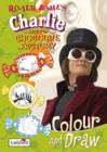Image for Charlie and the Chocolate Factory Colour and Draw Book