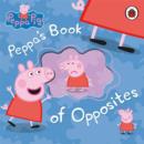 Image for Peppa&#39;s Book of Opposites