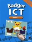 Image for Badger ICT : Pupil Book 1