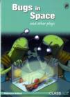 Image for Bugs in Space and Other Plays : Class Act Green Cross-curricular Plays