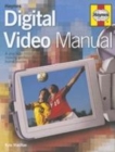 Image for Haynes digital video manual  : a practical introduction to making professional-looking home movies