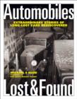 Image for Automobiles lost &amp; found  : extraordinary stories of long-lost cars rediscovered