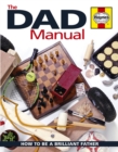 Image for The dad manual  : how to be a brilliant father