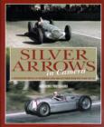 Image for Silver Arrows in camera  : a photographic portrait of the Mercedes-Benz and Auto-Union Grand Prix teams 1934-39