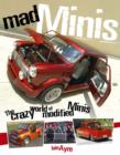 Image for Mad Minis  : the crazy world of modified Minis