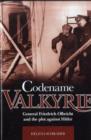 Image for Codename Valkyrie  : General Friedrich Olbricht and the plot against Hitler