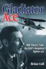 Image for Gladiator ace  : Bill &#39;Cherry&#39; Vale, the RAF&#39;s forgotten fighter ace