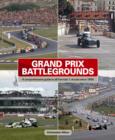 Image for Grand Prix battlegrounds  : a comprehensive guide to all Formula 1 circuits since 1950