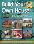Image for Build your own house manual  : how to plan, manage and build the home of your dreams