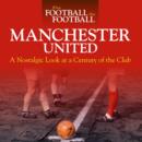 Image for When Football Was Football: Manchester United : A Nostalgic Look at a Century of the Club