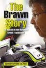 Image for The Brawn story  : the man and the team that turned Formula 1 upside-down