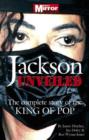 Image for Jackson unveiled  : the complete story of the king of pop