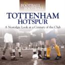 Image for When Football Was Football: Spurs : A Nostalgic Look at a Century of the Club