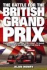 Image for The battle for the British Grand Prix  : the inside story of the fight to save Britain&#39;s biggest motor race