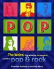 Image for Pop  : the weird, the whacky, the wonderful world of pop &amp; rock