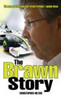 Image for The Brawn story  : the man and the team that turned Formula 1 upside-down