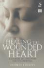 Image for Healing the wounded heart  : a journey of discovery for the hurting