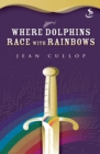 Image for Where dolphins race with rainbows: tales of Karensa