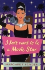 Image for I Don&#39;t Want To Be A Movie Star