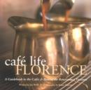 Image for Cafâe life Florence  : a guidebook to the cafes and bars of the Renaissance city