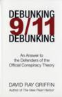 Image for Debunking 9/11 debunking  : an answer to the defenders of the official conspiracy theory