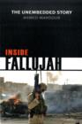 Image for Inside Fallujah : The Unembedded Story