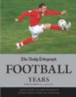Image for The Daily Telegraph football years  : the ultimate season-by-season celebration of British football
